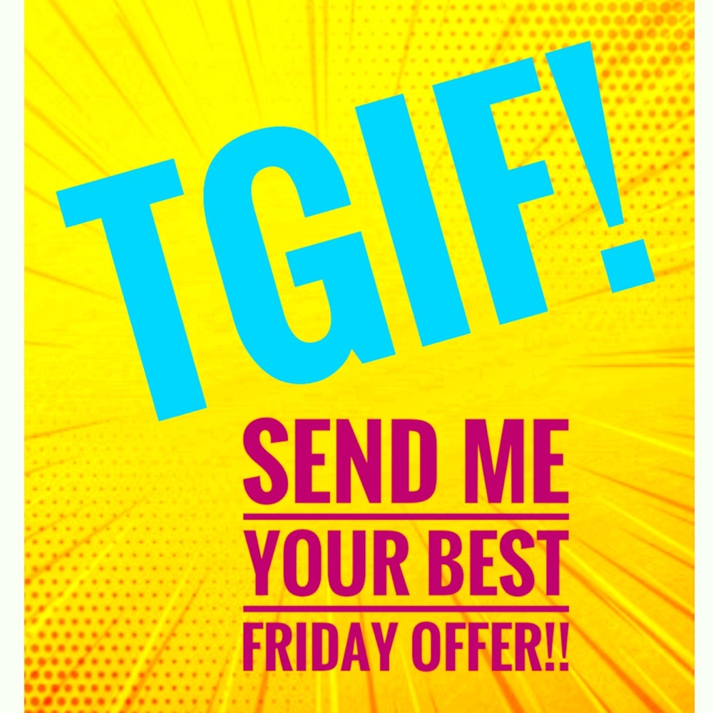 Its Friday and Im ready to sell you something!